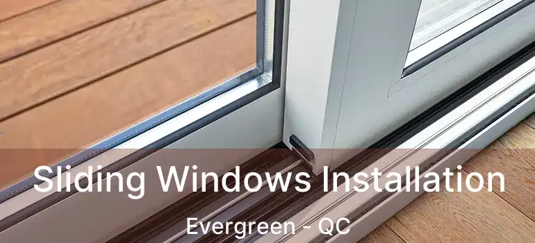  Sliding Windows Installation Evergreen - QC