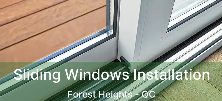  Sliding Windows Installation Forest Heights - QC