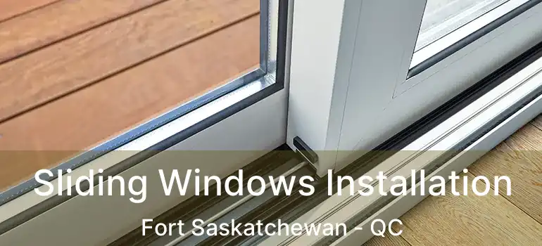  Sliding Windows Installation Fort Saskatchewan - QC