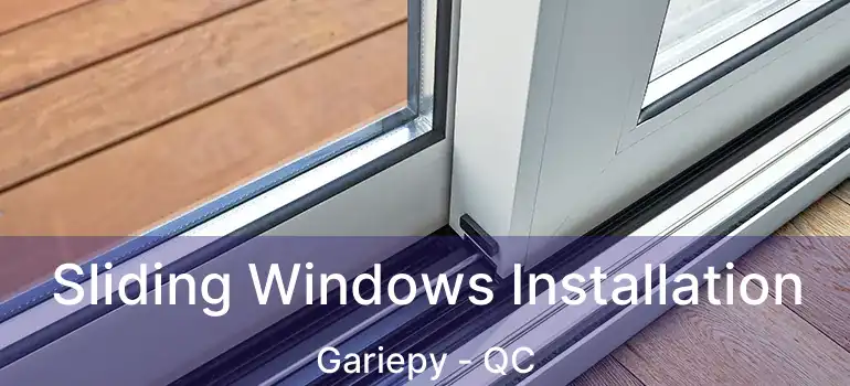  Sliding Windows Installation Gariepy - QC