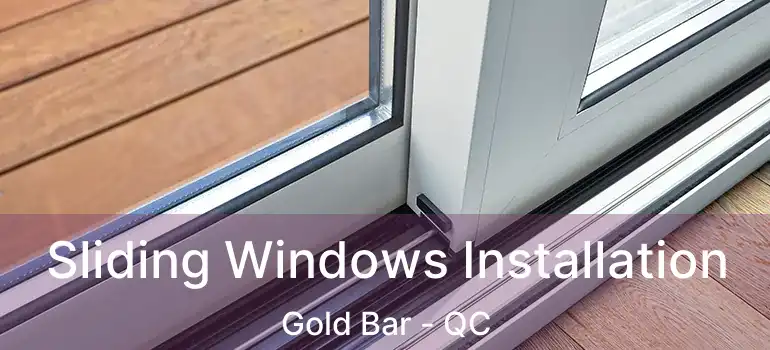  Sliding Windows Installation Gold Bar - QC