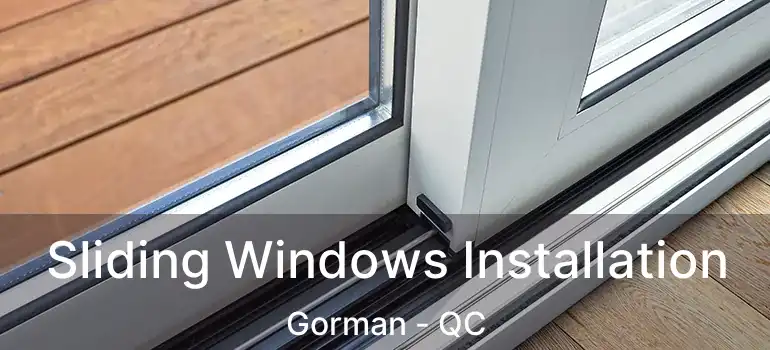  Sliding Windows Installation Gorman - QC