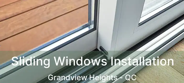  Sliding Windows Installation Grandview Heights - QC