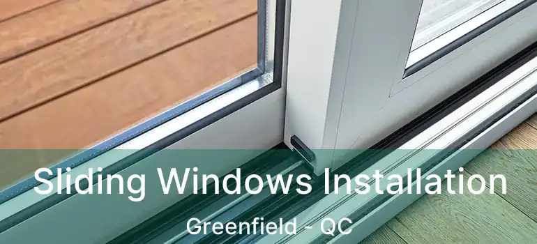  Sliding Windows Installation Greenfield - QC