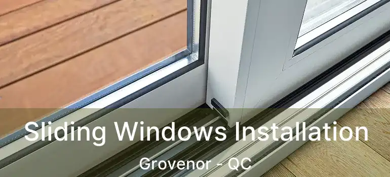  Sliding Windows Installation Grovenor - QC