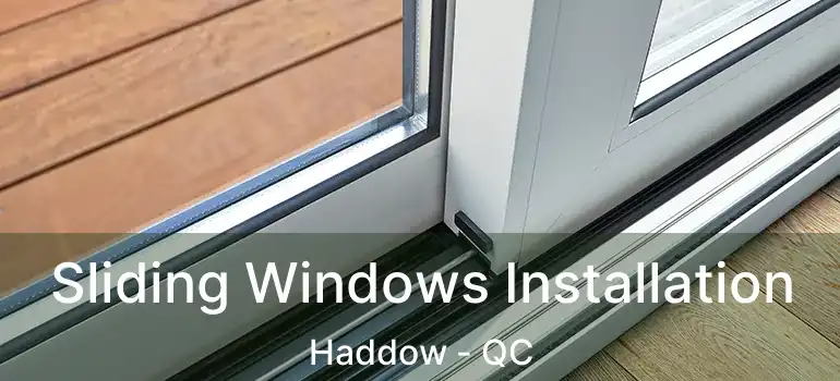  Sliding Windows Installation Haddow - QC