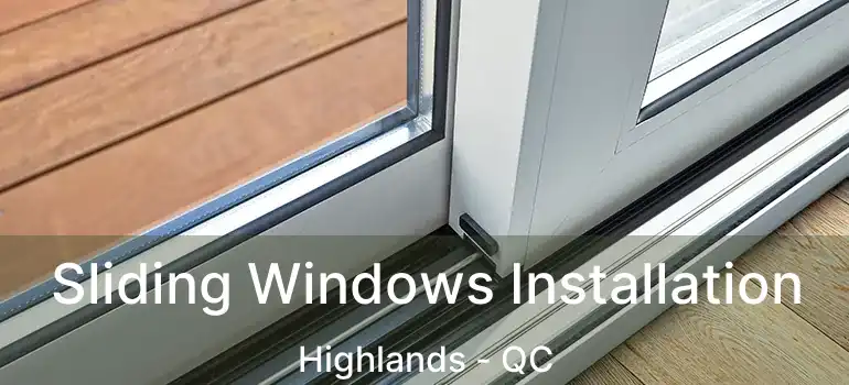  Sliding Windows Installation Highlands - QC