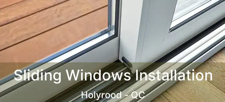  Sliding Windows Installation Holyrood - QC