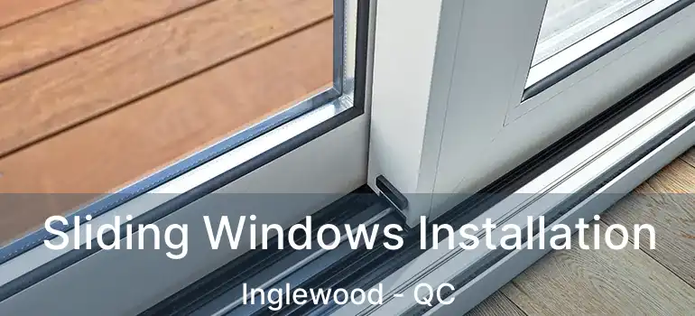  Sliding Windows Installation Inglewood - QC