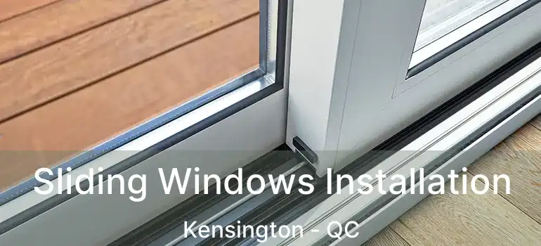 Sliding Windows Installation Kensington - QC