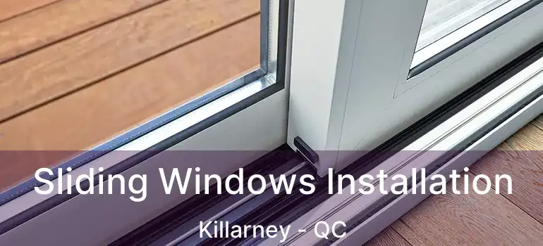  Sliding Windows Installation Killarney - QC