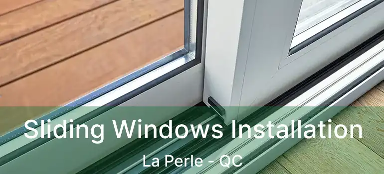  Sliding Windows Installation La Perle - QC