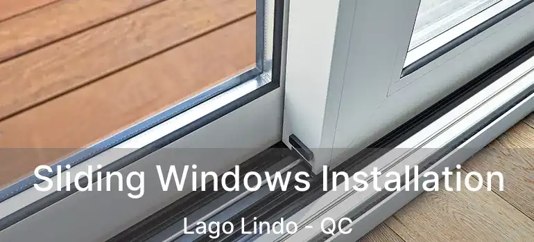  Sliding Windows Installation Lago Lindo - QC