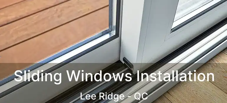  Sliding Windows Installation Lee Ridge - QC