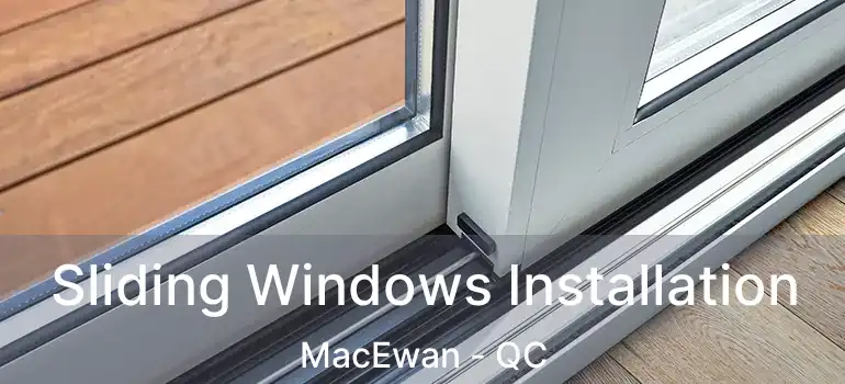  Sliding Windows Installation MacEwan - QC