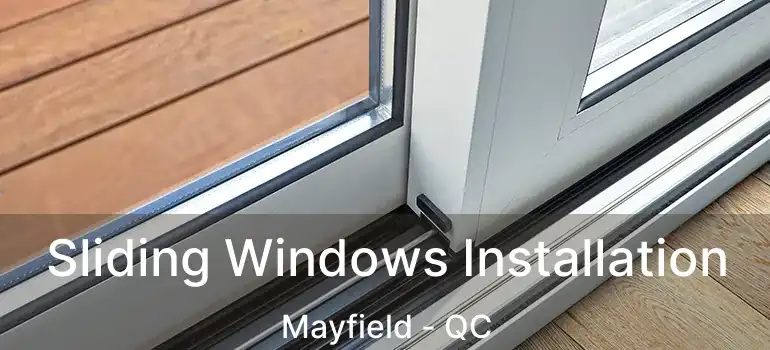  Sliding Windows Installation Mayfield - QC