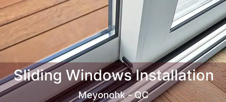  Sliding Windows Installation Meyonohk - QC