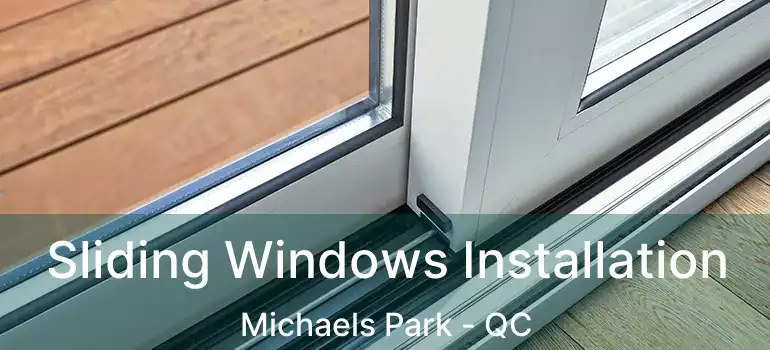  Sliding Windows Installation Michaels Park - QC