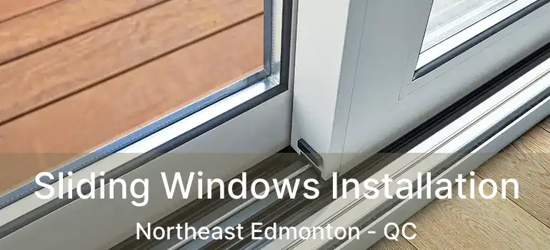  Sliding Windows Installation Northeast Edmonton - QC