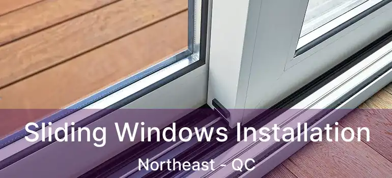  Sliding Windows Installation Northeast - QC