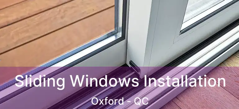  Sliding Windows Installation Oxford - QC
