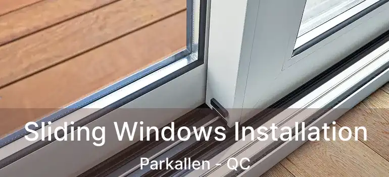  Sliding Windows Installation Parkallen - QC