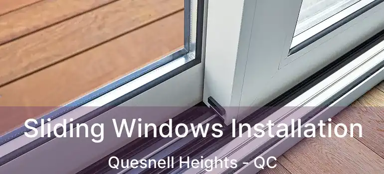  Sliding Windows Installation Quesnell Heights - QC