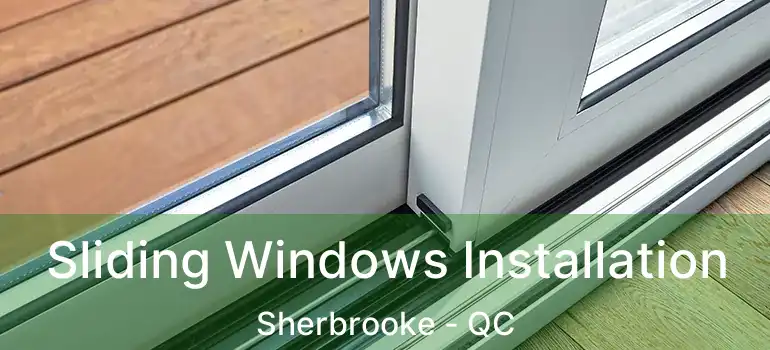 Sliding Windows Installation Sherbrooke - QC