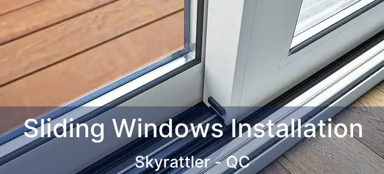  Sliding Windows Installation Skyrattler - QC