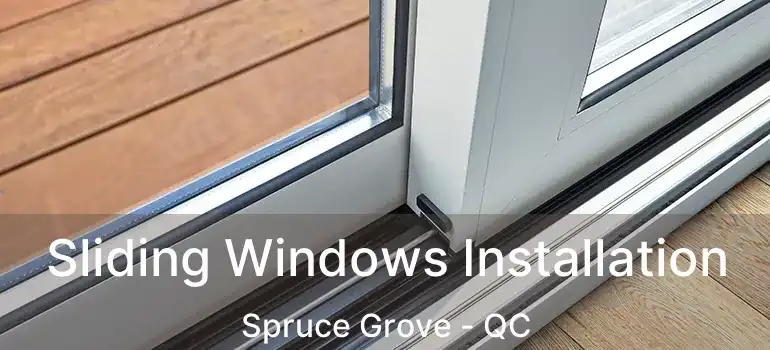  Sliding Windows Installation Spruce Grove - QC