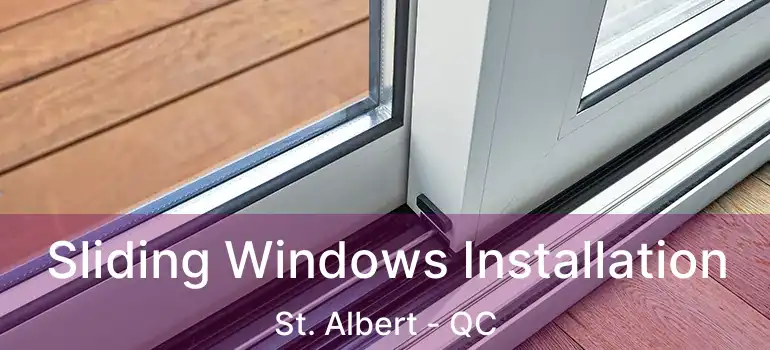  Sliding Windows Installation St. Albert - QC