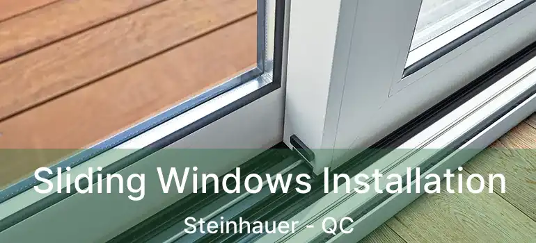  Sliding Windows Installation Steinhauer - QC