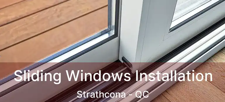  Sliding Windows Installation Strathcona - QC