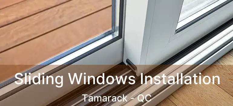  Sliding Windows Installation Tamarack - QC