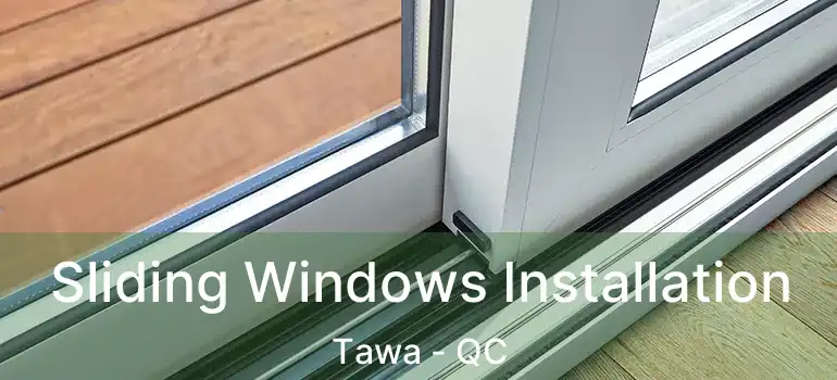  Sliding Windows Installation Tawa - QC