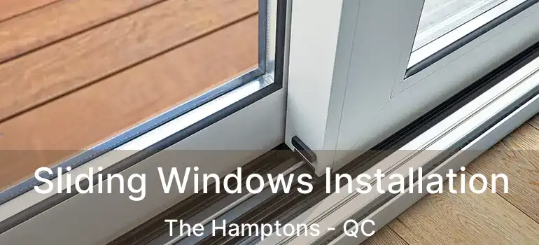  Sliding Windows Installation The Hamptons - QC