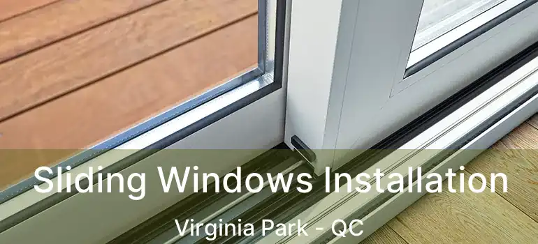  Sliding Windows Installation Virginia Park - QC