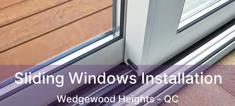  Sliding Windows Installation Wedgewood Heights - QC