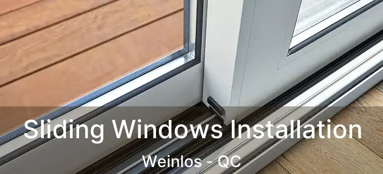  Sliding Windows Installation Weinlos - QC