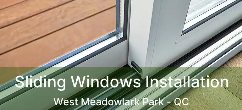 Sliding Windows Installation West Meadowlark Park - QC