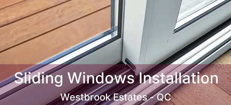  Sliding Windows Installation Westbrook Estates - QC