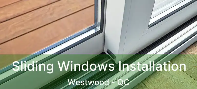  Sliding Windows Installation Westwood - QC
