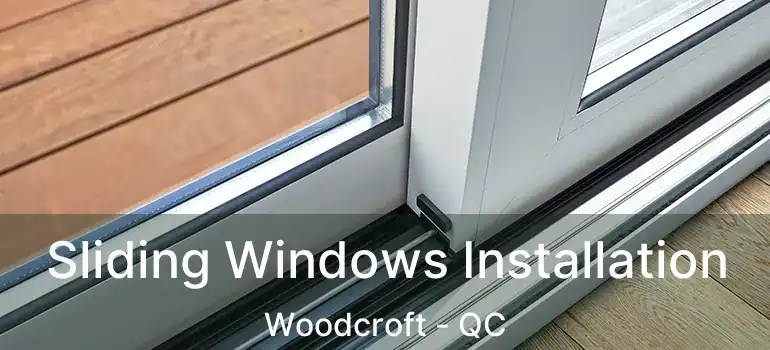  Sliding Windows Installation Woodcroft - QC