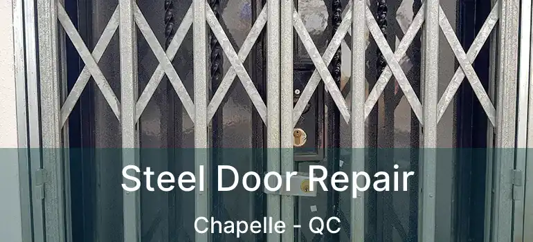 Steel Door Repair Chapelle - QC