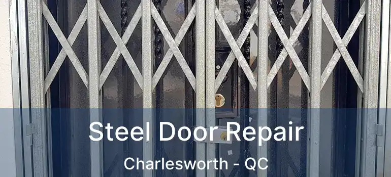  Steel Door Repair Charlesworth - QC