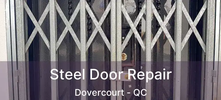  Steel Door Repair Dovercourt - QC