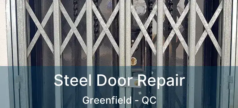 Steel Door Repair Greenfield - QC