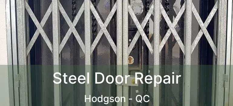  Steel Door Repair Hodgson - QC