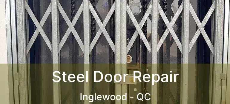  Steel Door Repair Inglewood - QC