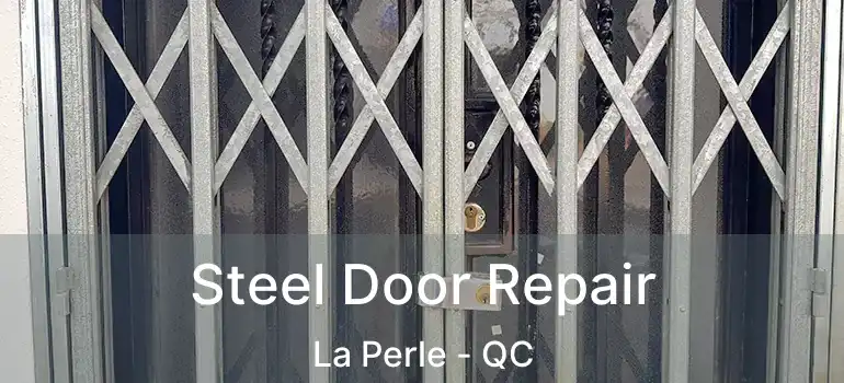  Steel Door Repair La Perle - QC